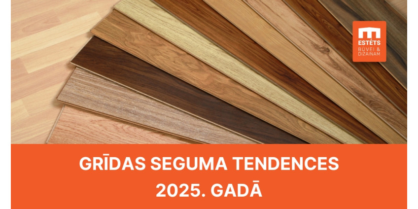 Grīdas seguma tendences 2025. gadā: krāsas, faktūras un raksti, kas dominē interjeros