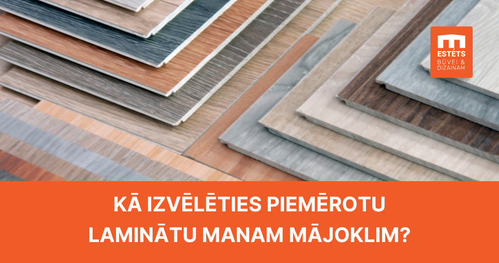 Kā izvēlēties piemērotu laminātu manam mājoklim?